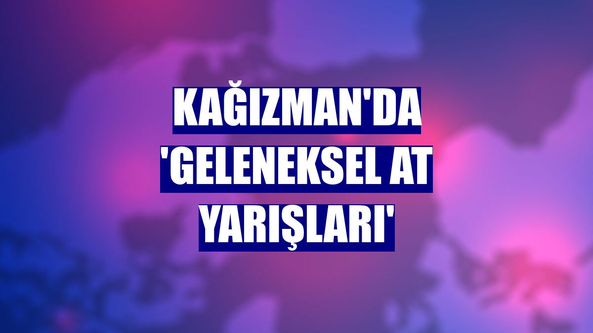 Kağızman'da 'Geleneksel At Yarışları'