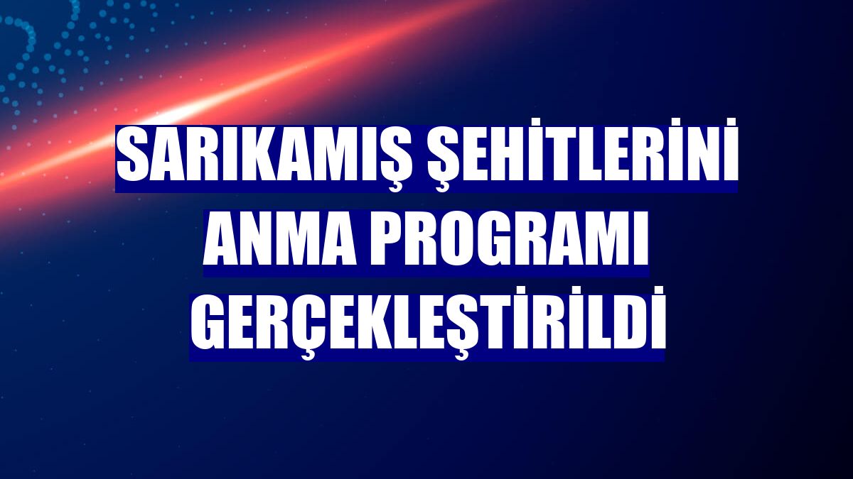 Sarıkamış Şehitlerini Anma Programı gerçekleştirildi