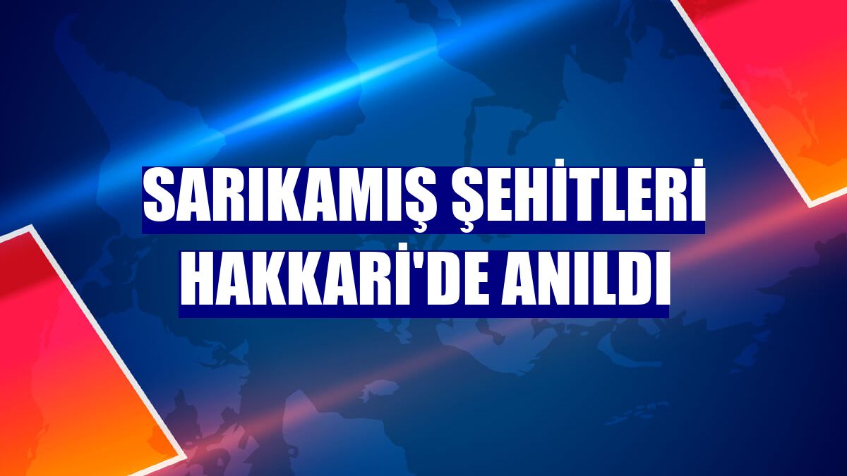 Sarıkamış şehitleri Hakkari'de anıldı
