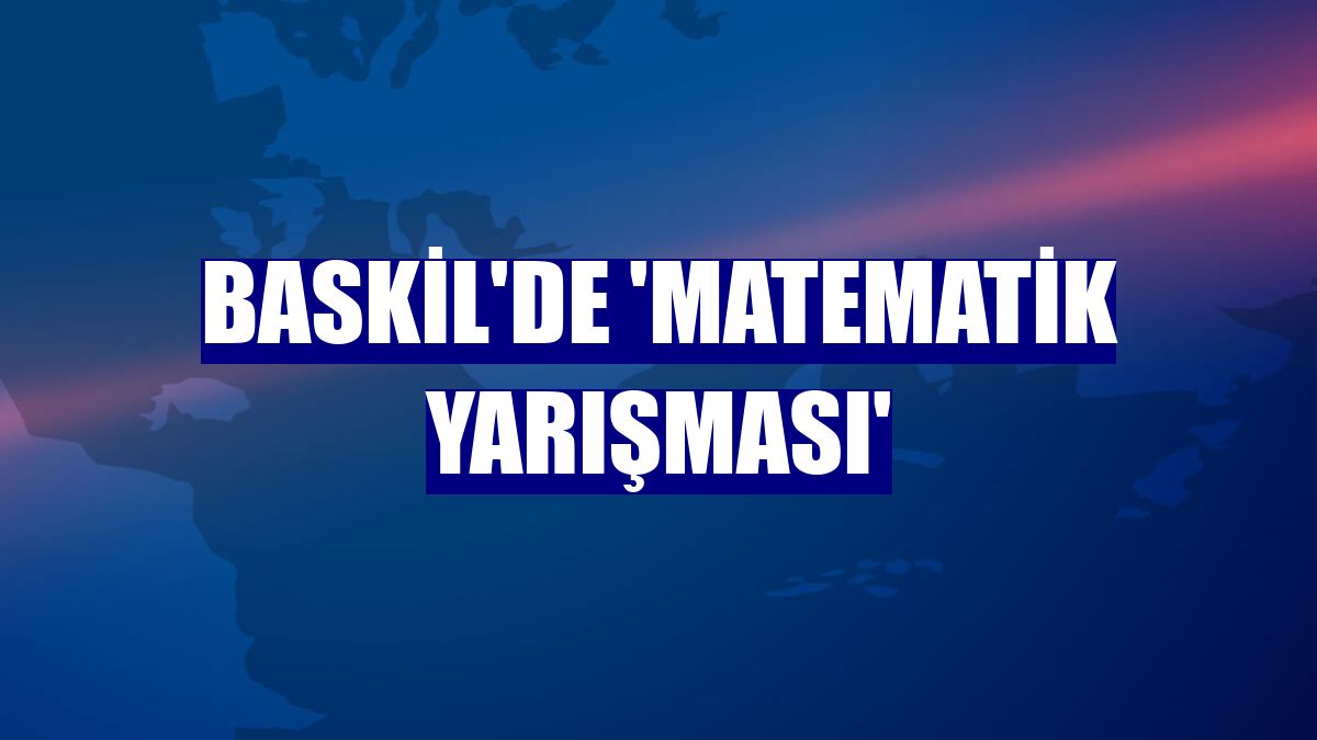 Baskil'de 'matematik yarışması'