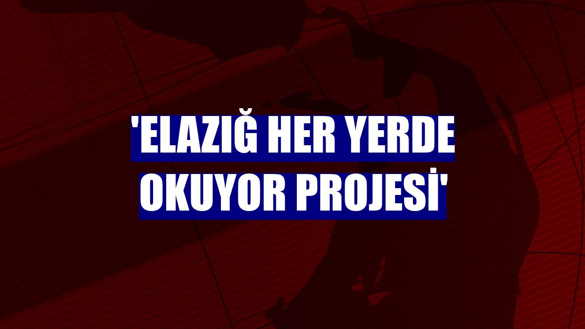 'Elazığ Her Yerde Okuyor Projesi'