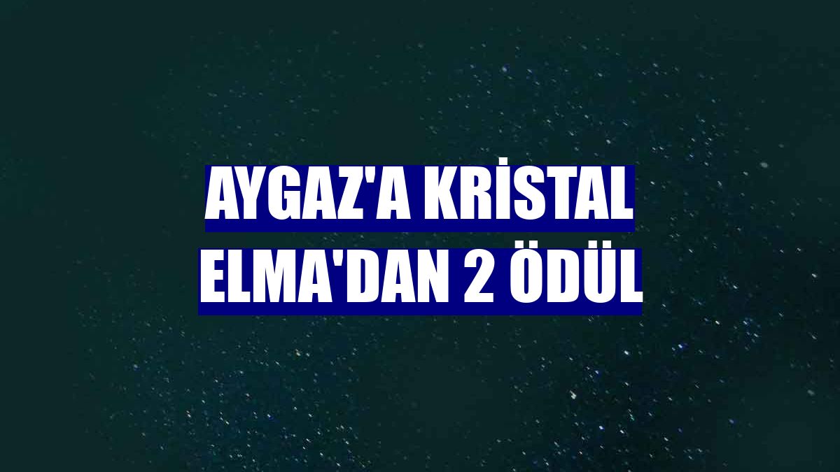 Aygaz'a Kristal Elma'dan 2 ödül