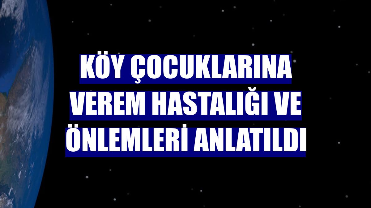 Köy çocuklarına verem hastalığı ve önlemleri anlatıldı