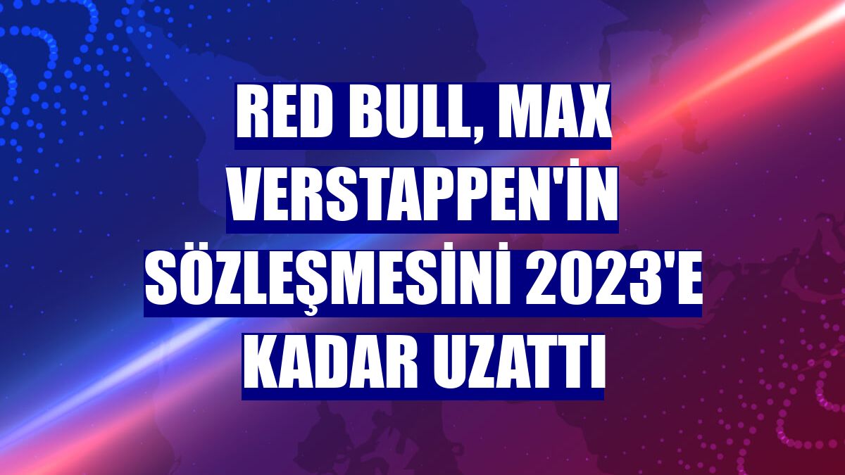 Red Bull, Max Verstappen'in sözleşmesini 2023'e kadar uzattı
