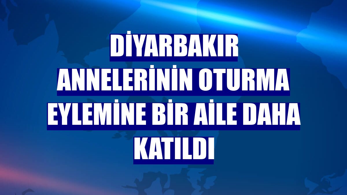 Diyarbakır annelerinin oturma eylemine bir aile daha katıldı