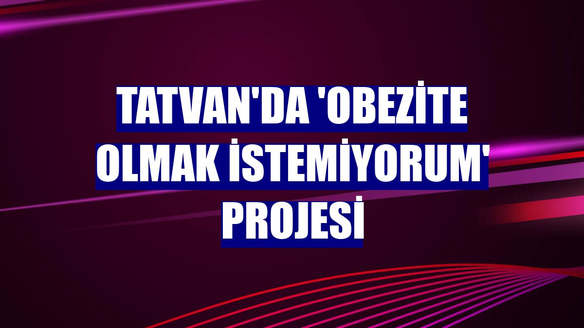 Tatvan'da 'obezite olmak istemiyorum' projesi