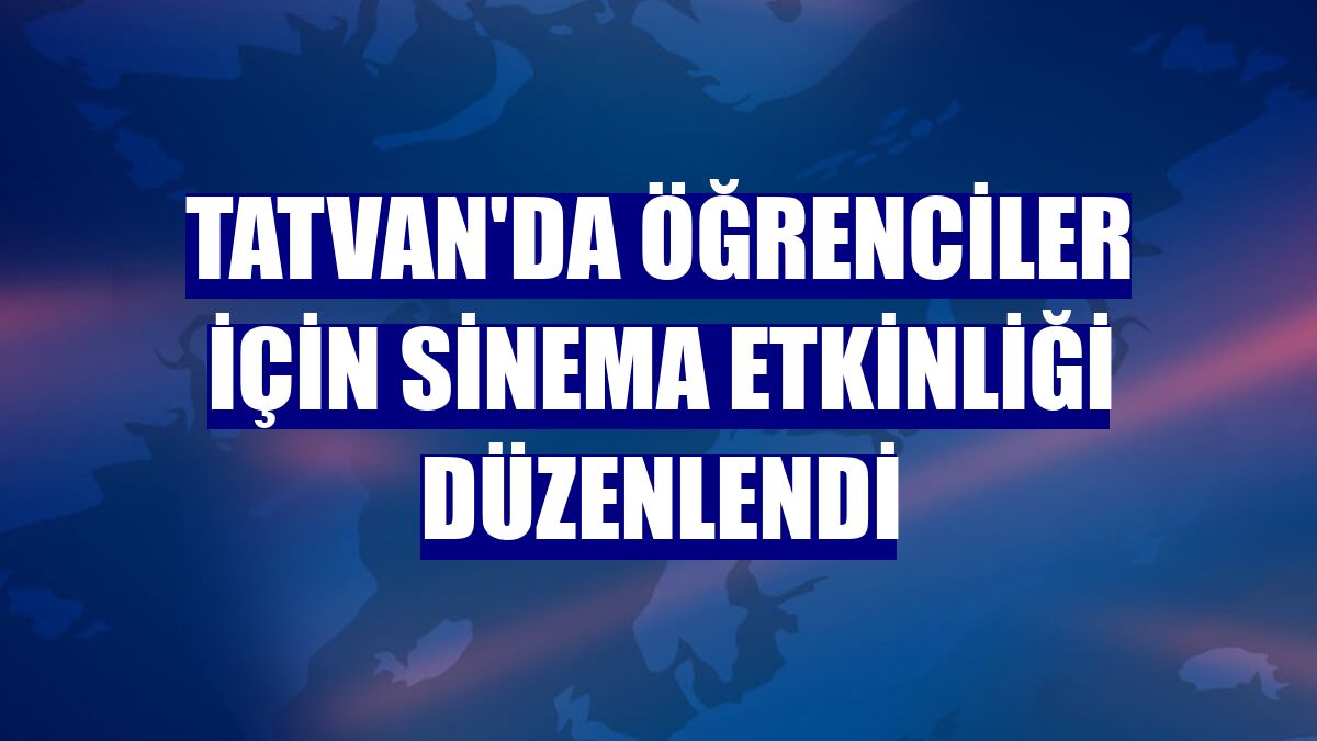 Tatvan'da öğrenciler için sinema etkinliği düzenlendi