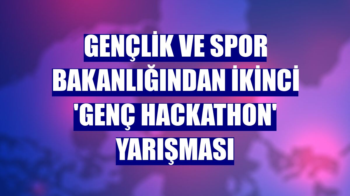 Gençlik ve Spor Bakanlığından ikinci 'Genç Hackathon' yarışması