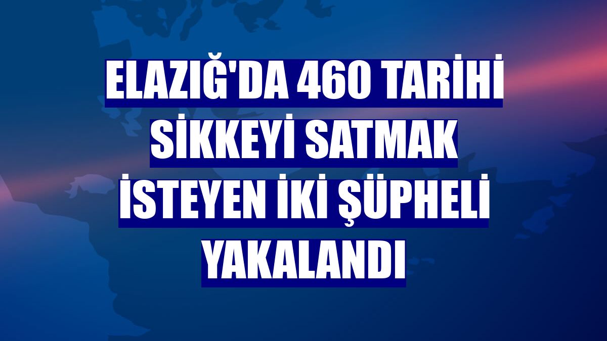 Elazığ'da 460 tarihi sikkeyi satmak isteyen iki şüpheli yakalandı