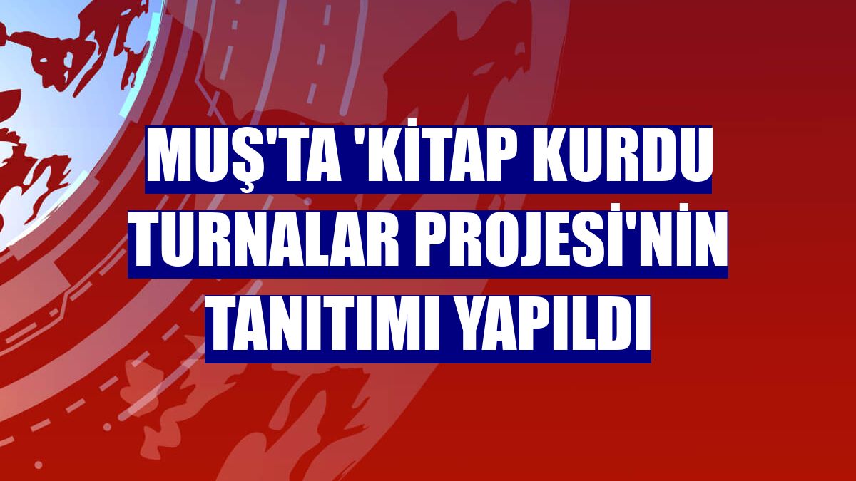 Muş'ta 'Kitap Kurdu Turnalar Projesi'nin tanıtımı yapıldı
