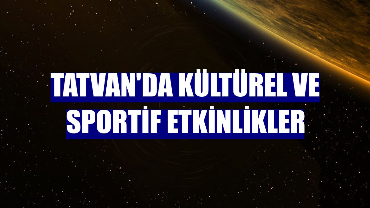 Tatvan'da kültürel ve sportif etkinlikler