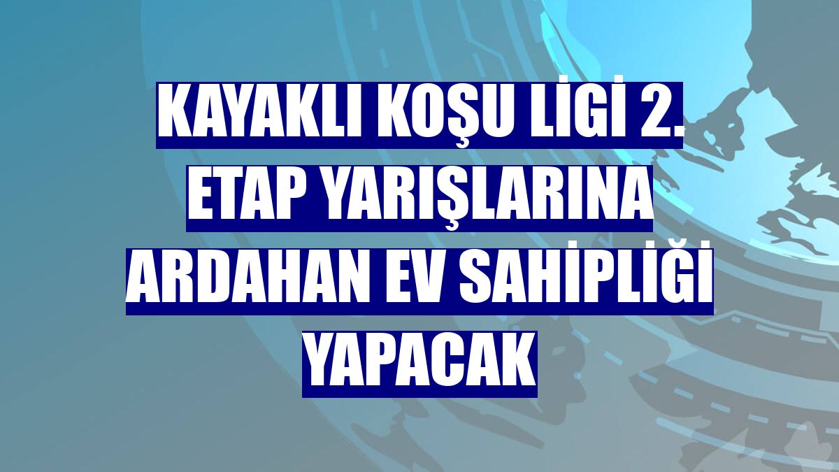 Kayaklı Koşu Ligi 2. etap yarışlarına Ardahan ev sahipliği yapacak