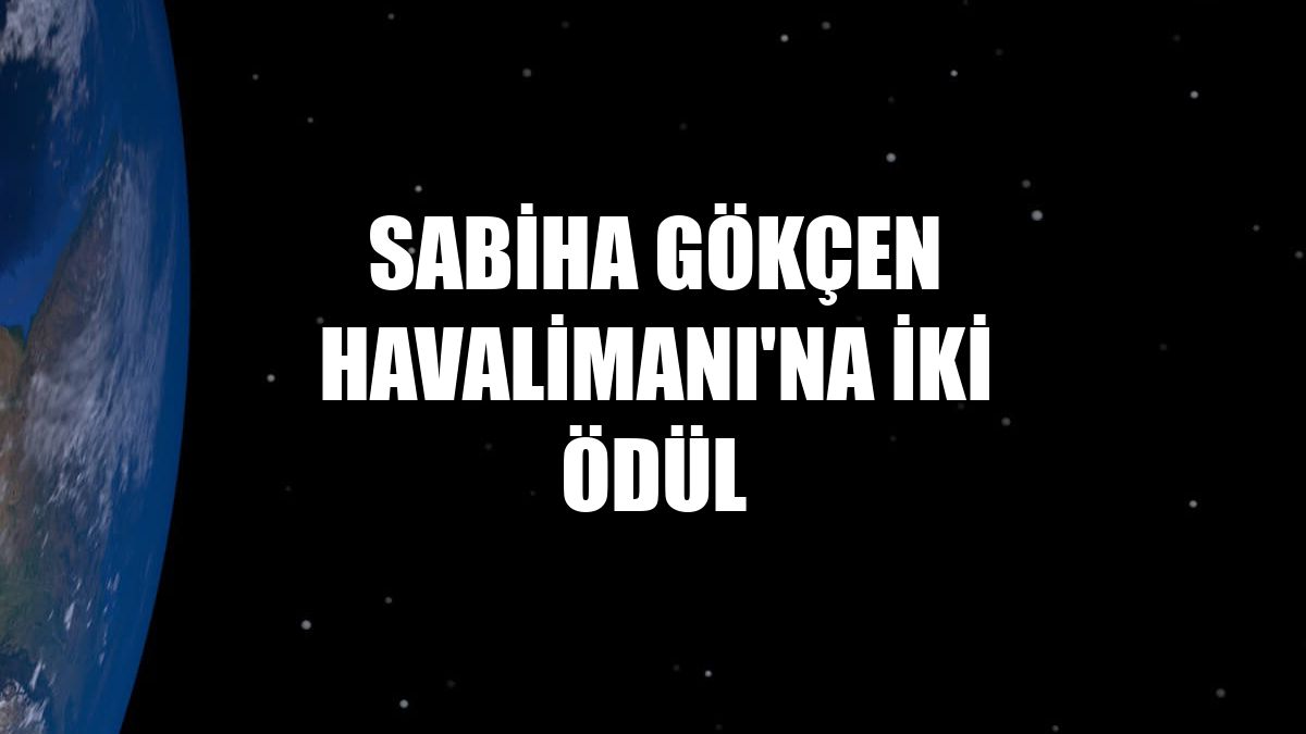 Sabiha Gökçen Havalimanı'na iki ödül