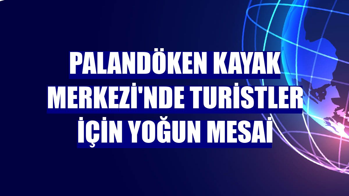 Palandöken Kayak Merkezi'nde turistler için yoğun mesai