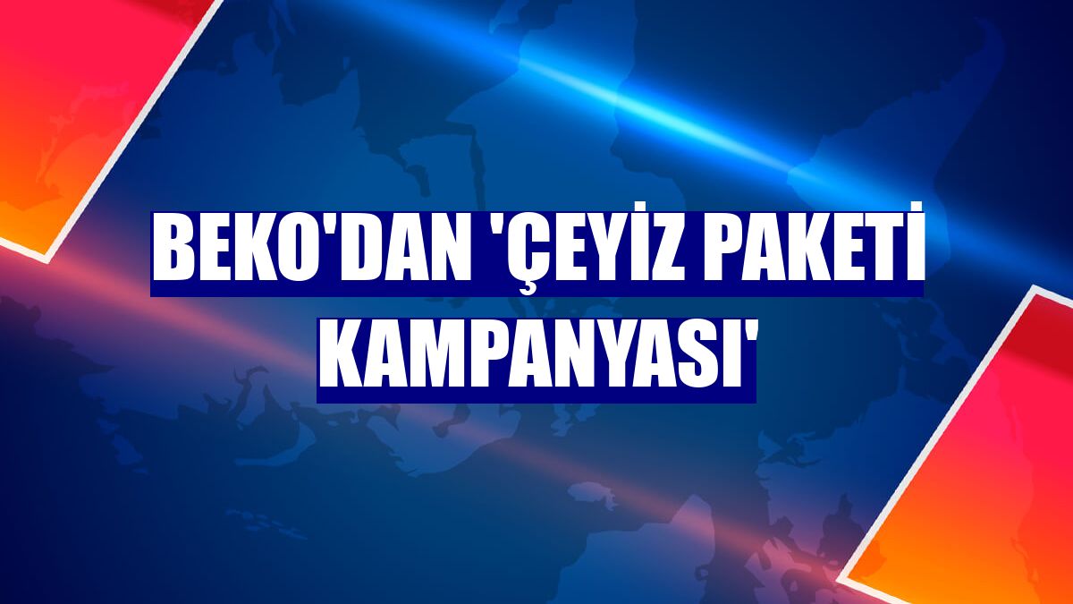 Beko'dan 'Çeyiz Paketi Kampanyası'