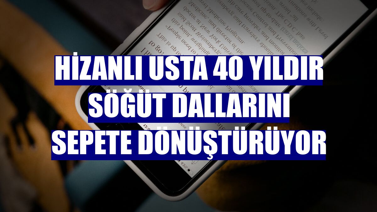 Hizanlı usta 40 yıldır söğüt dallarını sepete dönüştürüyor