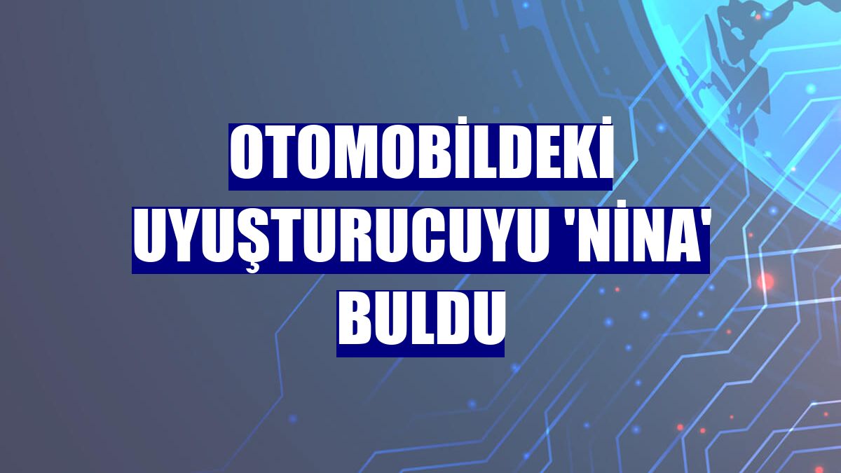 Otomobildeki uyuşturucuyu 'Nina' buldu