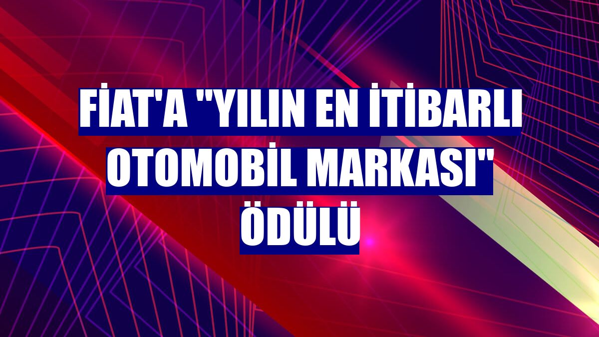 Fiat'a "Yılın En İtibarlı Otomobil Markası" ödülü