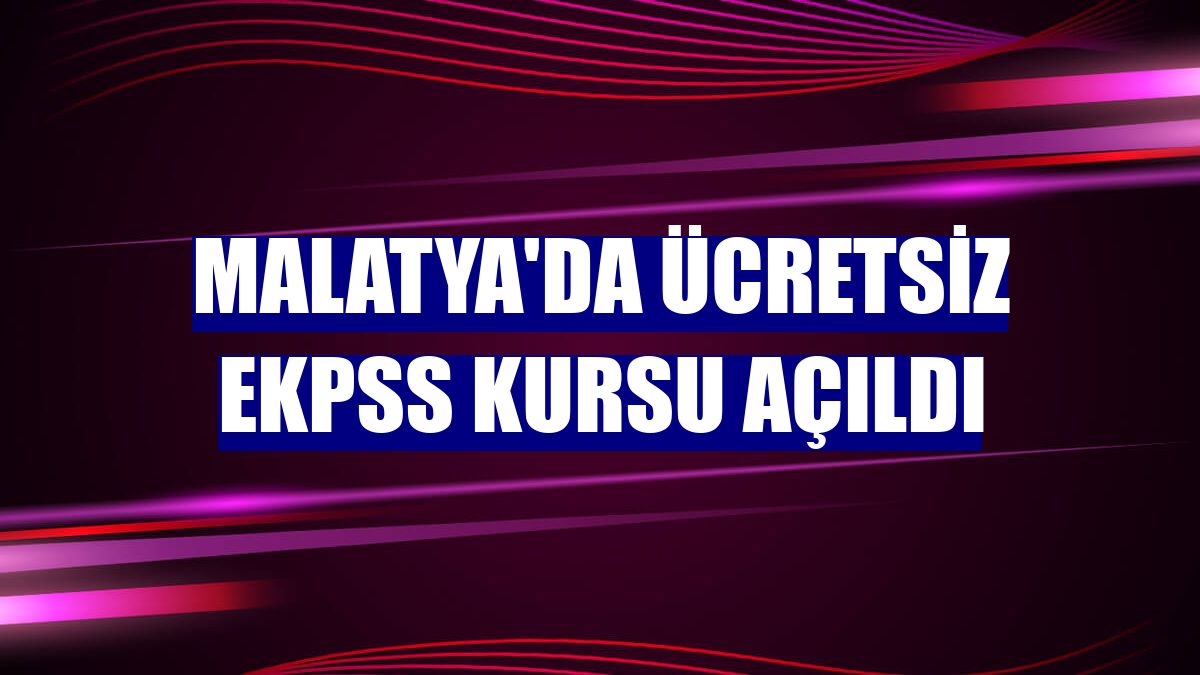 Malatya'da ücretsiz EKPSS kursu açıldı