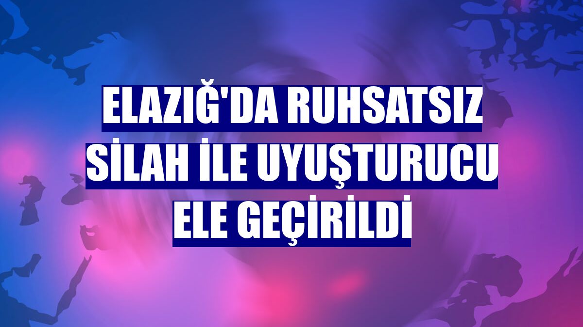 Elazığ'da ruhsatsız silah ile uyuşturucu ele geçirildi