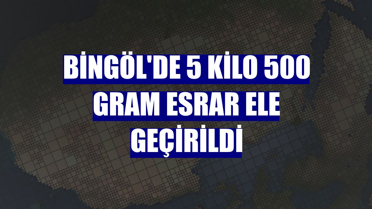 Bingöl'de 5 kilo 500 gram esrar ele geçirildi