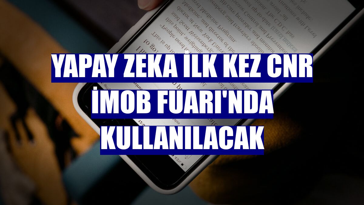 Yapay zeka ilk kez CNR İMOB Fuarı'nda kullanılacak