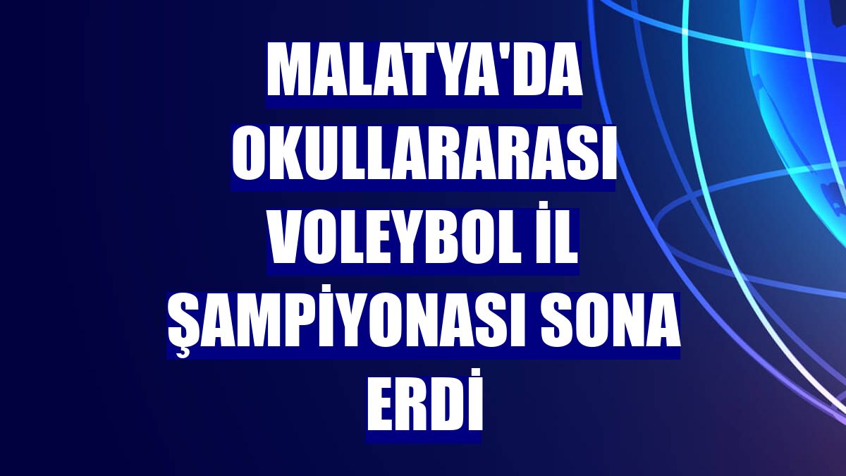 Malatya'da okullararası voleybol il şampiyonası sona erdi