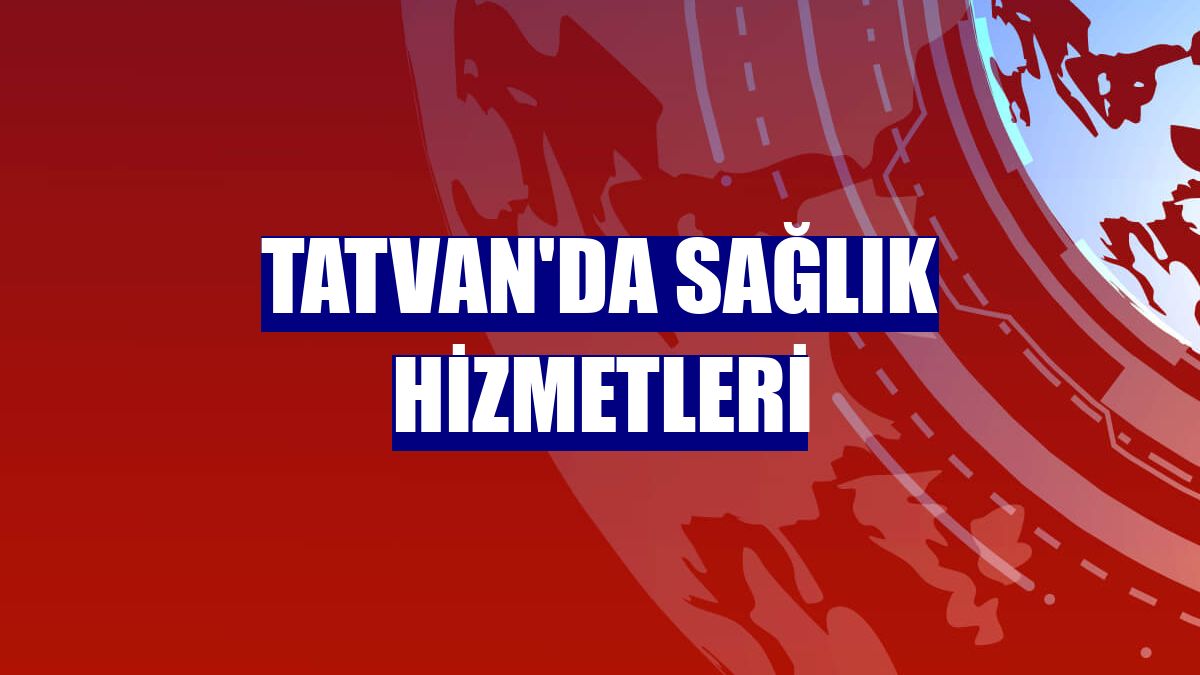 Tatvan'da sağlık hizmetleri