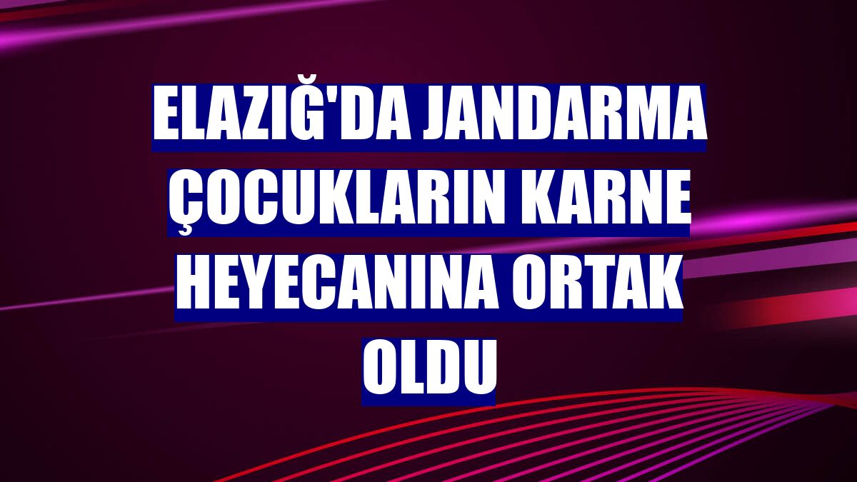 Elazığ'da jandarma çocukların karne heyecanına ortak oldu