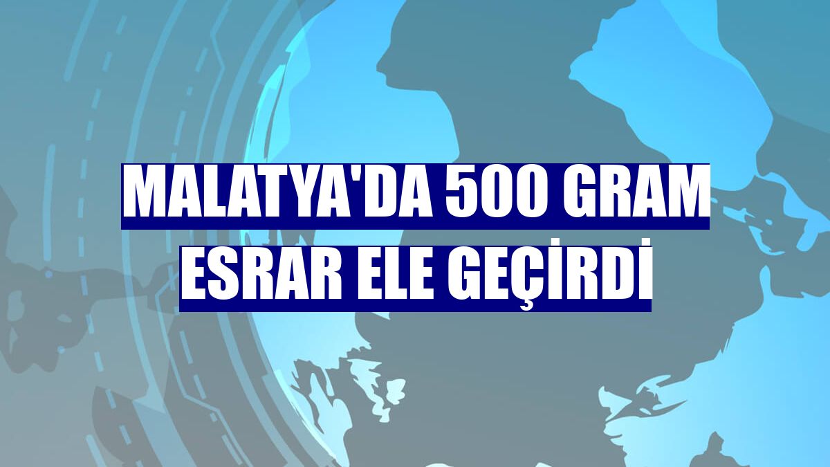 Malatya'da 500 gram esrar ele geçirdi