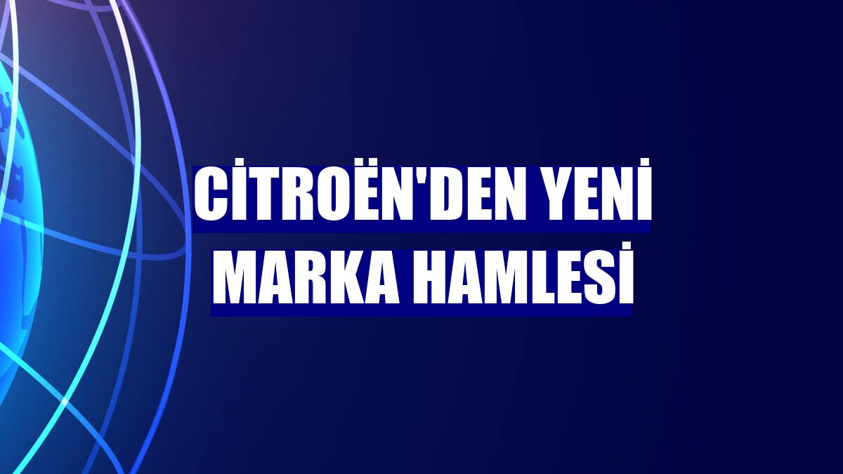 Citroën'den yeni marka hamlesi