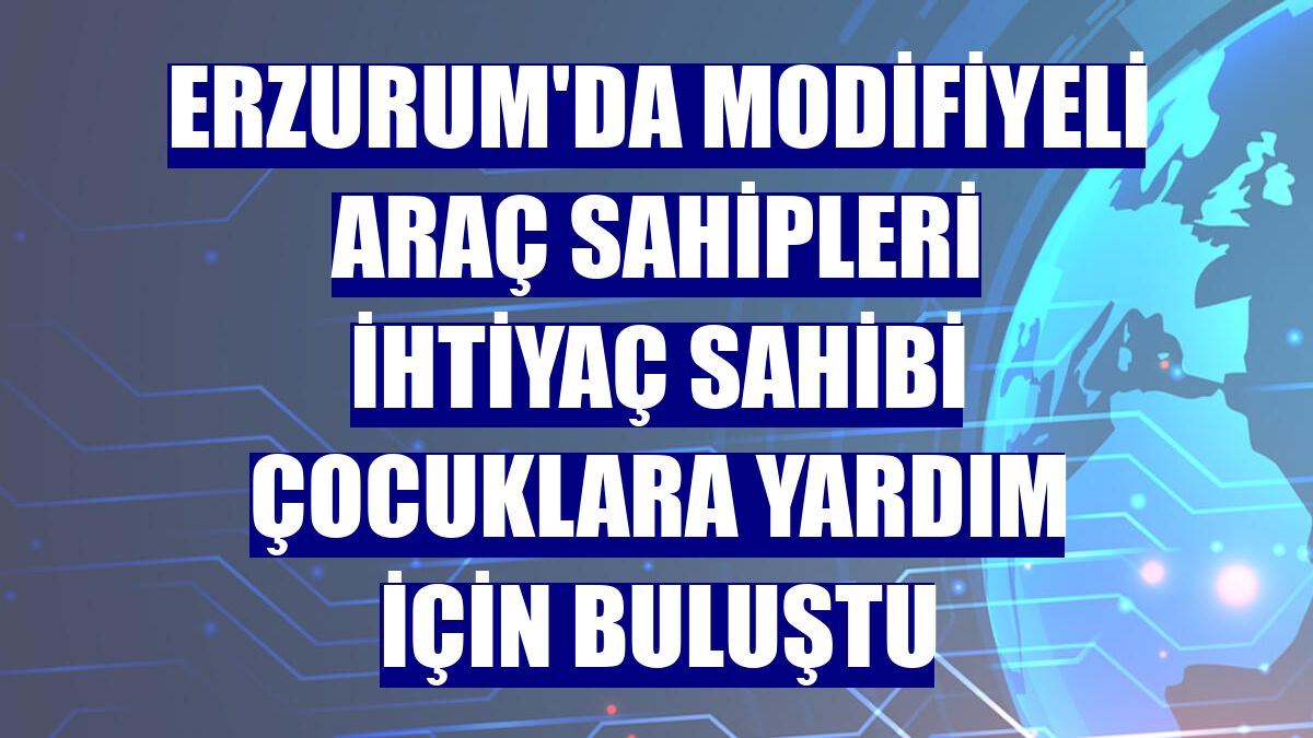 Erzurum'da modifiyeli araç sahipleri ihtiyaç sahibi çocuklara yardım için buluştu