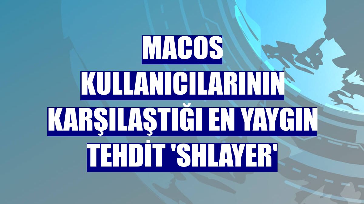 MacOS kullanıcılarının karşılaştığı en yaygın tehdit 'Shlayer'