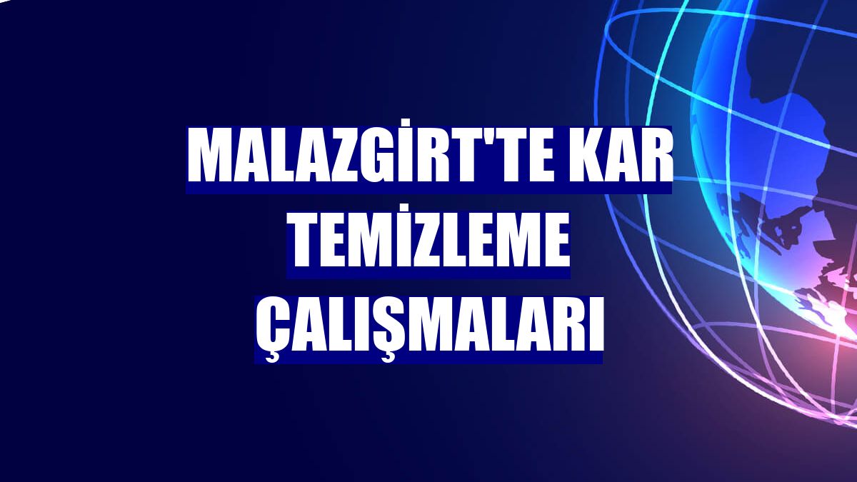 Malazgirt'te kar temizleme çalışmaları