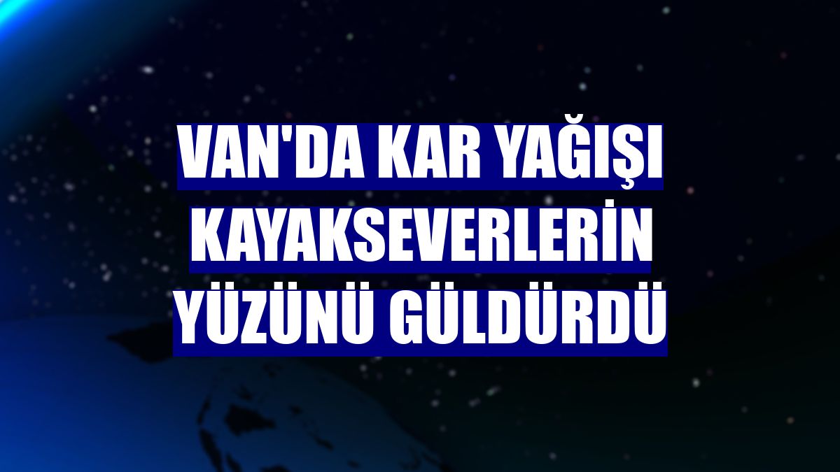 Van'da kar yağışı kayakseverlerin yüzünü güldürdü