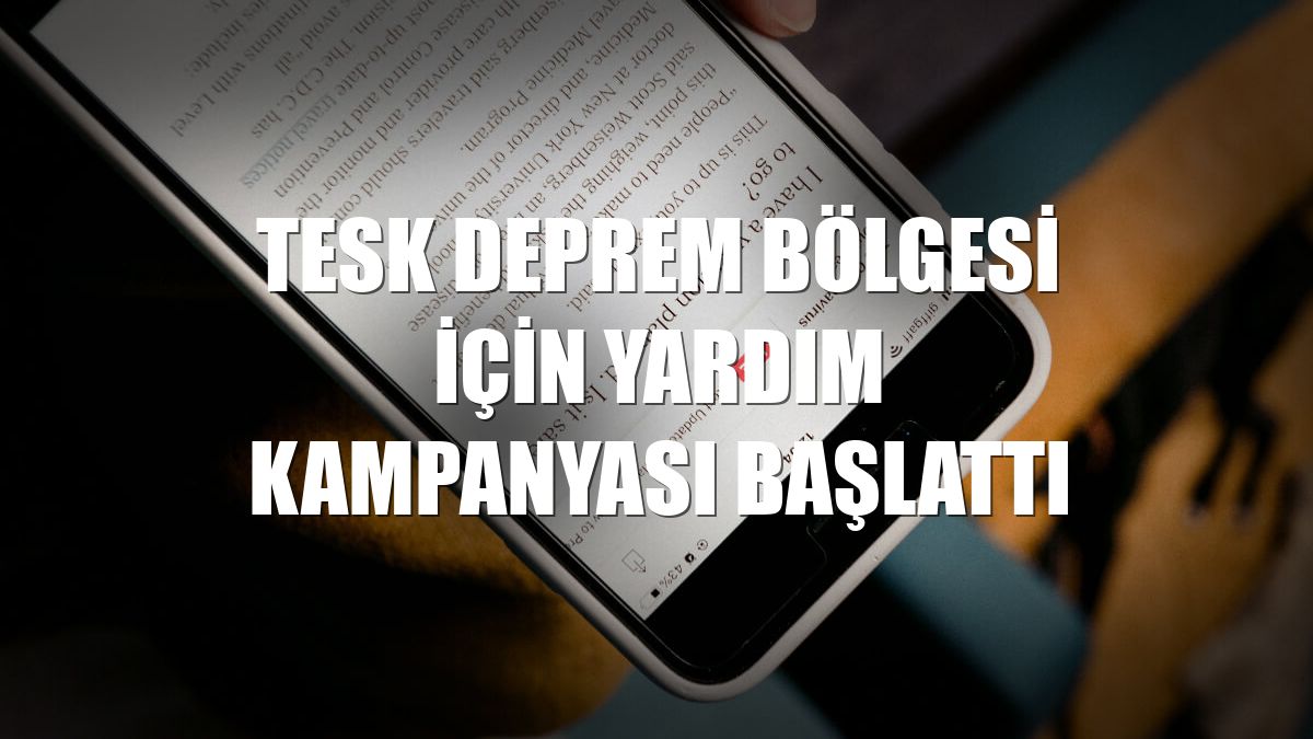 TESK deprem bölgesi için yardım kampanyası başlattı