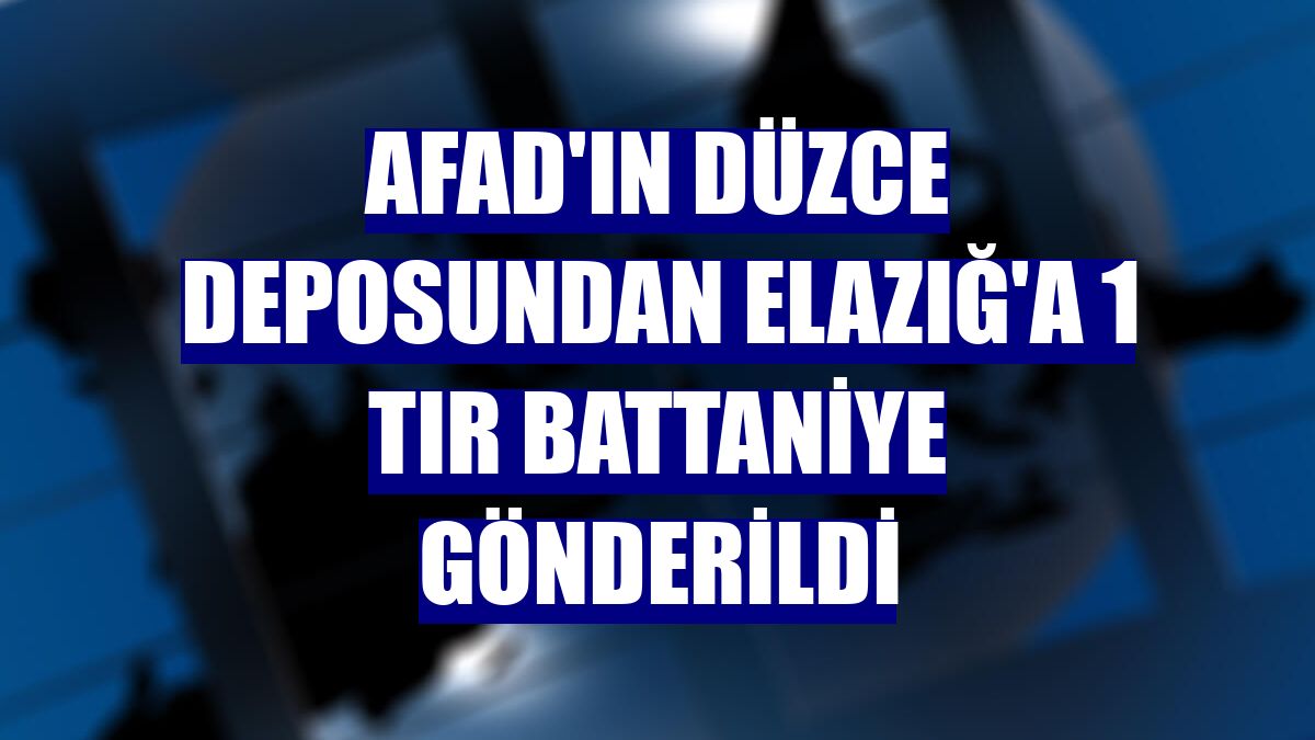 AFAD'ın Düzce deposundan Elazığ'a 1 tır battaniye gönderildi