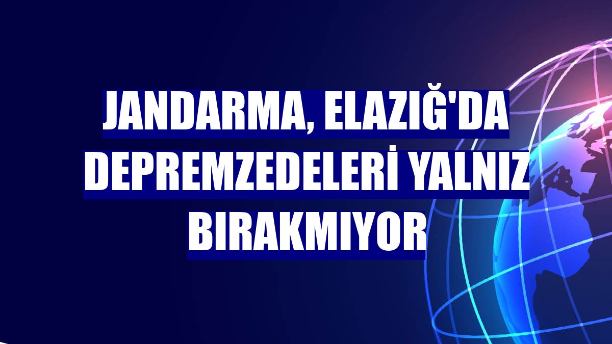 Jandarma, Elazığ'da depremzedeleri yalnız bırakmıyor