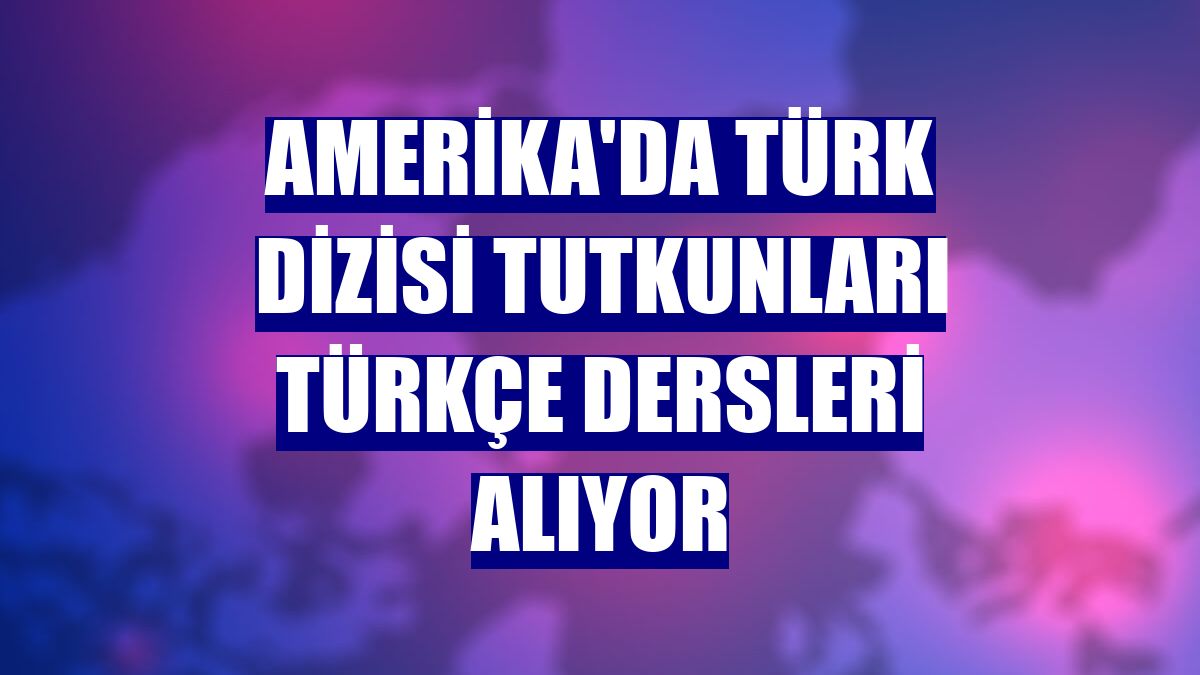 Amerika'da Türk dizisi tutkunları Türkçe dersleri alıyor