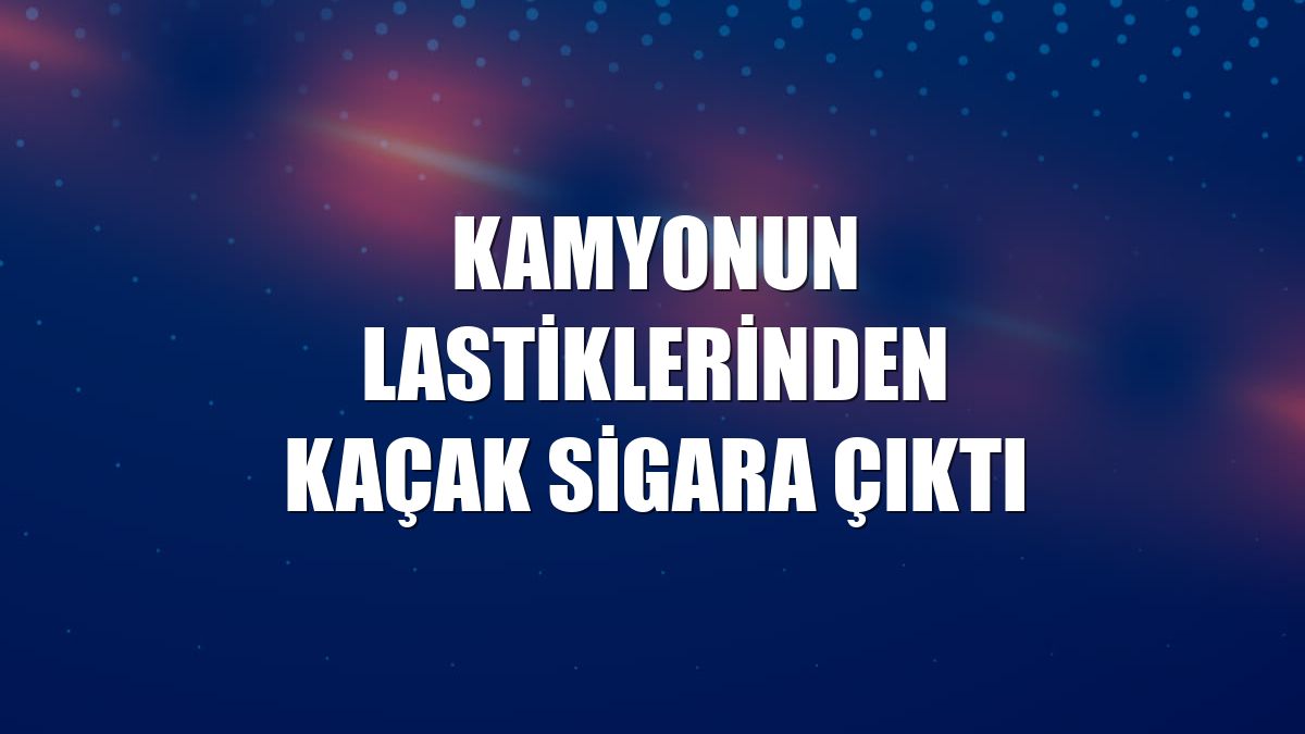 Kamyonun lastiklerinden kaçak sigara çıktı