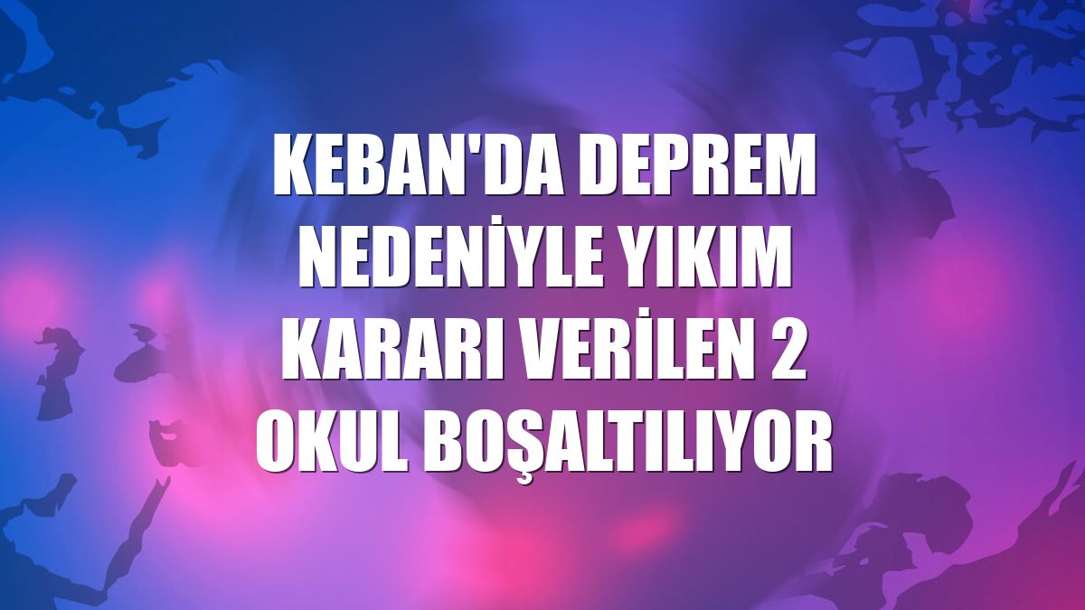 Keban'da deprem nedeniyle yıkım kararı verilen 2 okul boşaltılıyor