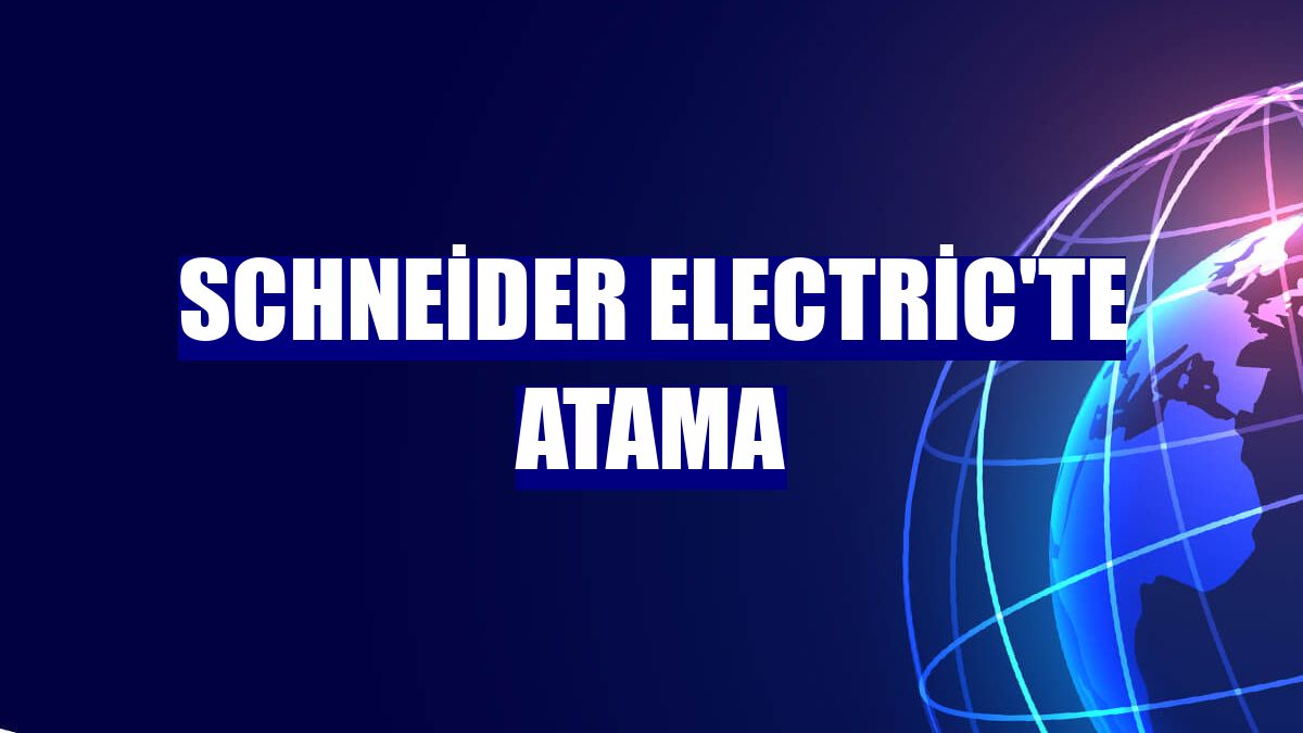 Schneider Electric'te atama