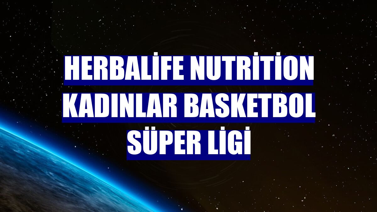 Herbalife Nutrition Kadınlar Basketbol Süper Ligi