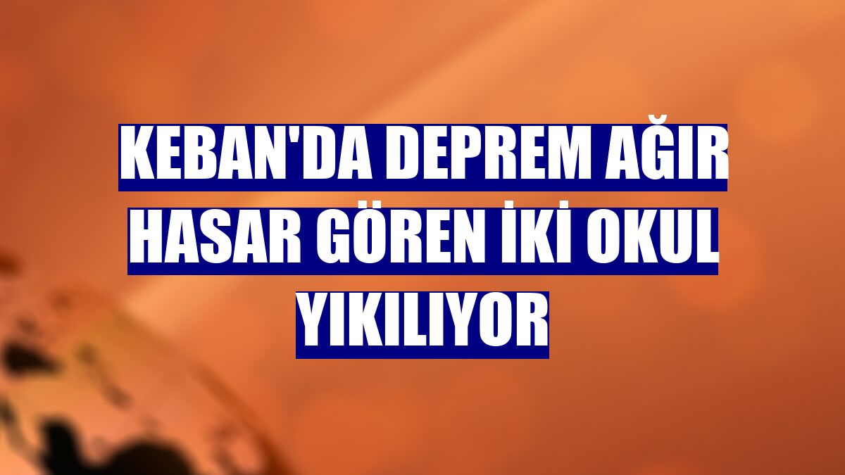 Keban'da deprem ağır hasar gören iki okul yıkılıyor