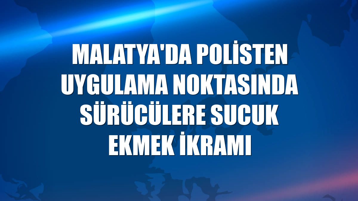 Malatya'da polisten uygulama noktasında sürücülere sucuk ekmek ikramı
