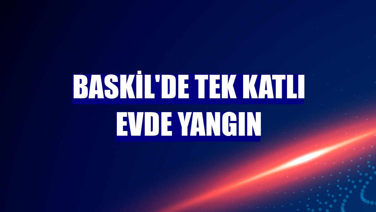Baskil'de tek katlı evde yangın