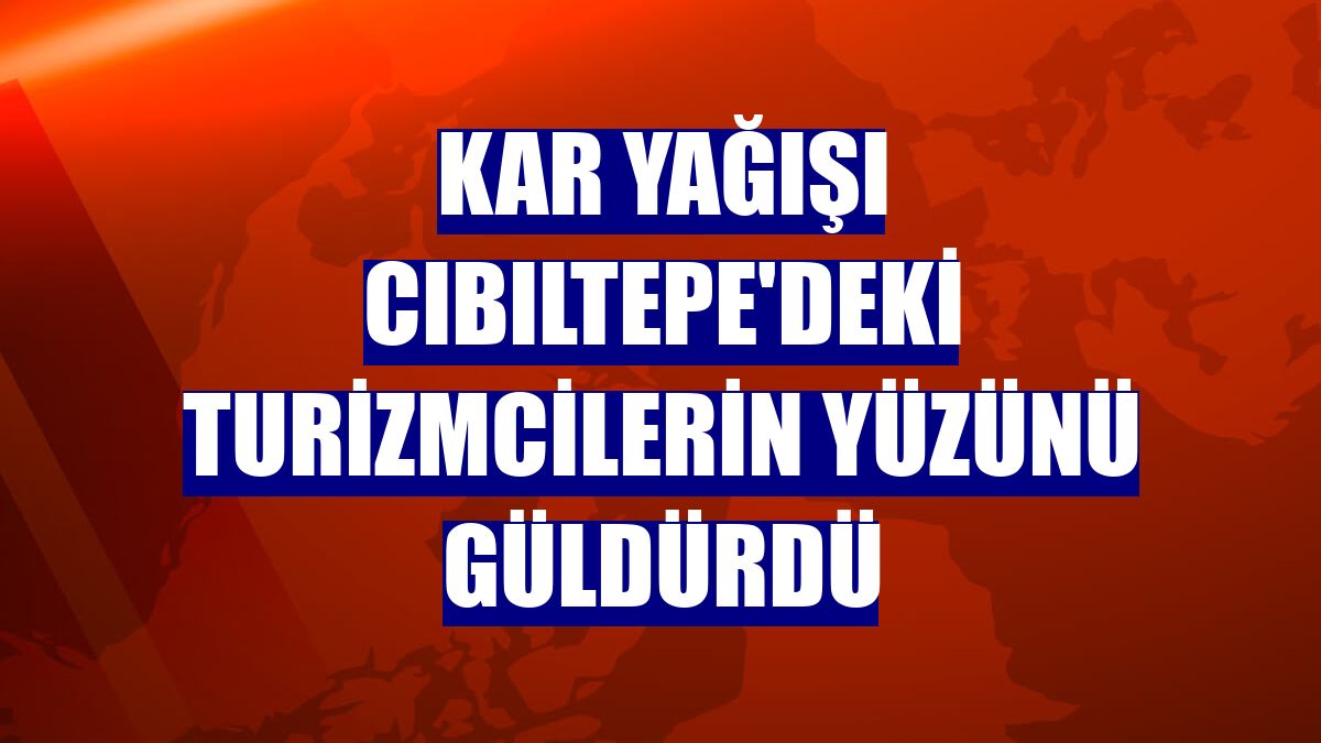 Kar yağışı Cıbıltepe'deki turizmcilerin yüzünü güldürdü