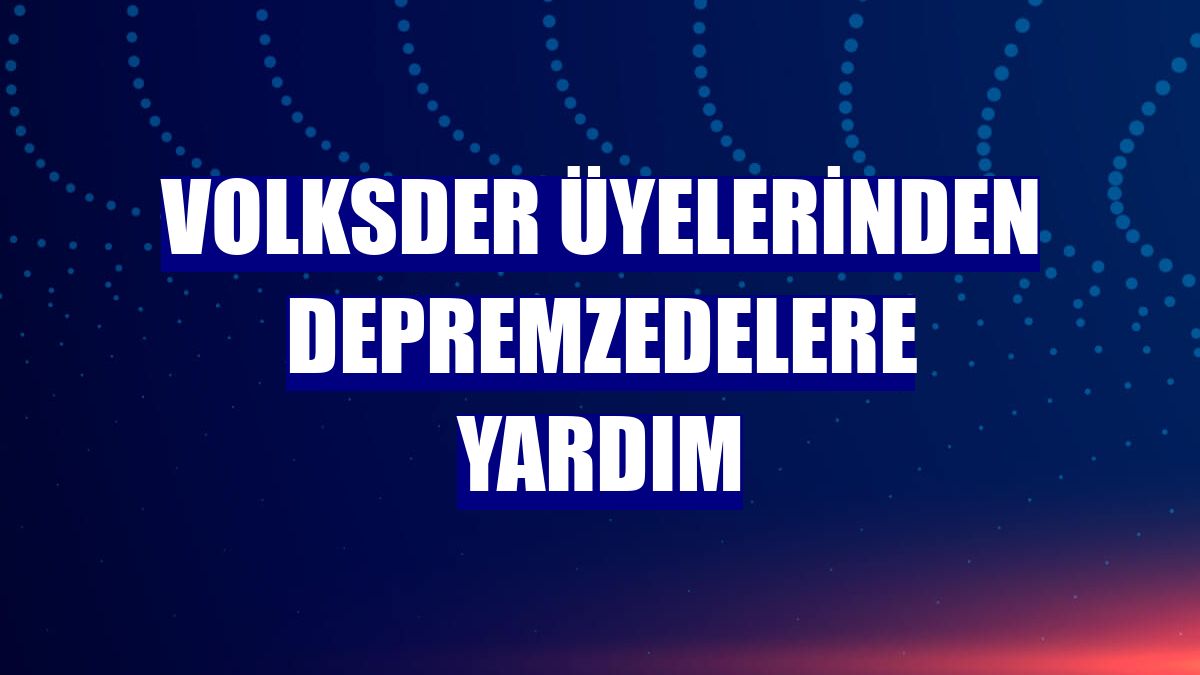 Volksder üyelerinden depremzedelere yardım