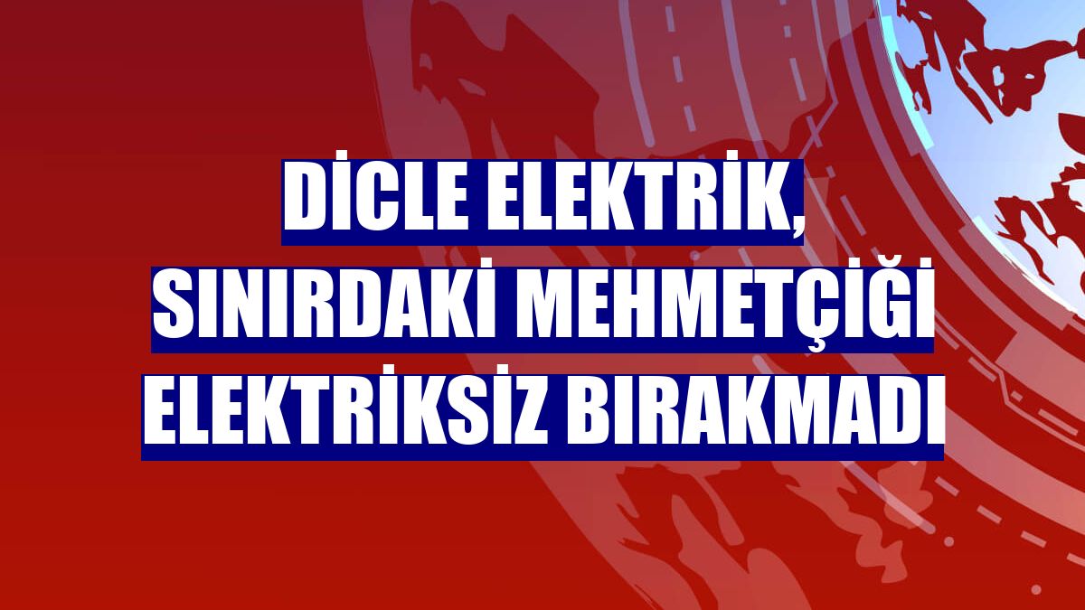 Dicle Elektrik, sınırdaki Mehmetçiği elektriksiz bırakmadı