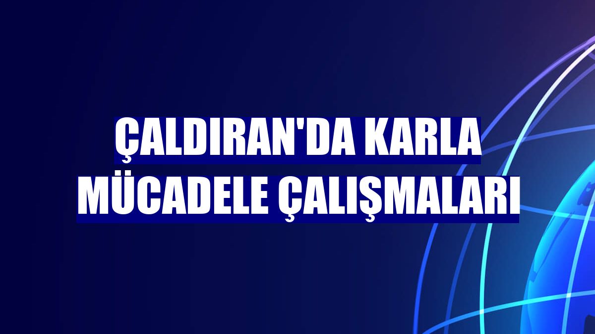 Çaldıran'da karla mücadele çalışmaları